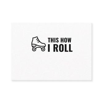 THIS IS HOW I ROLL SKATE ROLLER