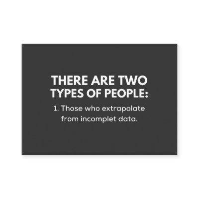 Those who extrapolate from incomplet data