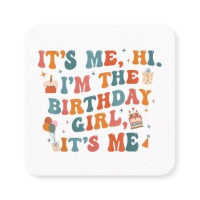 Unique Birthday Party Its Me Hi Im The Birthday Gi Square