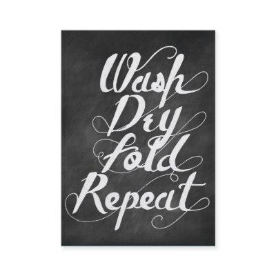 Wash Dry Fold Repeat