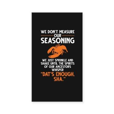 We don't measure our seasoning Crawfish Quote