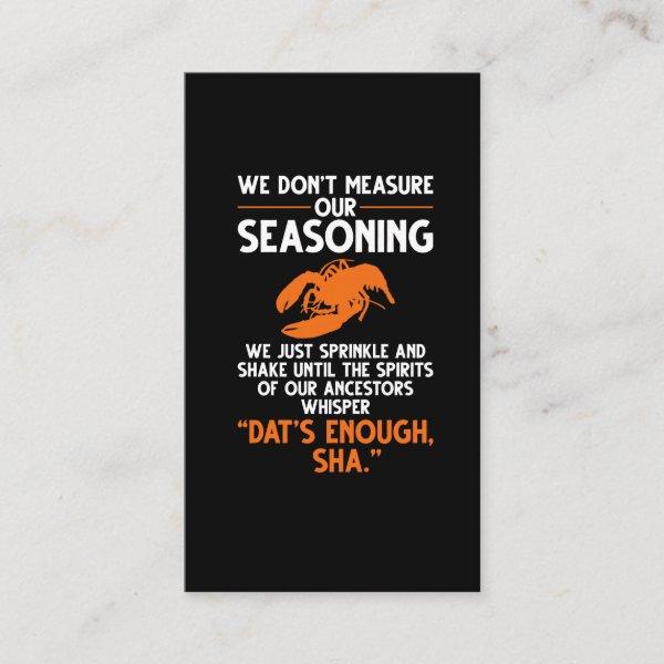 We don't measure our seasoning Crawfish Quote