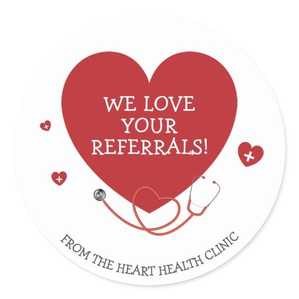 We Love Your Referrals Medical Classic Round Sticker