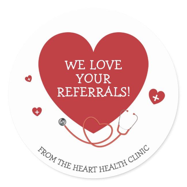 We Love Your Referrals Medical Classic Round Sticker