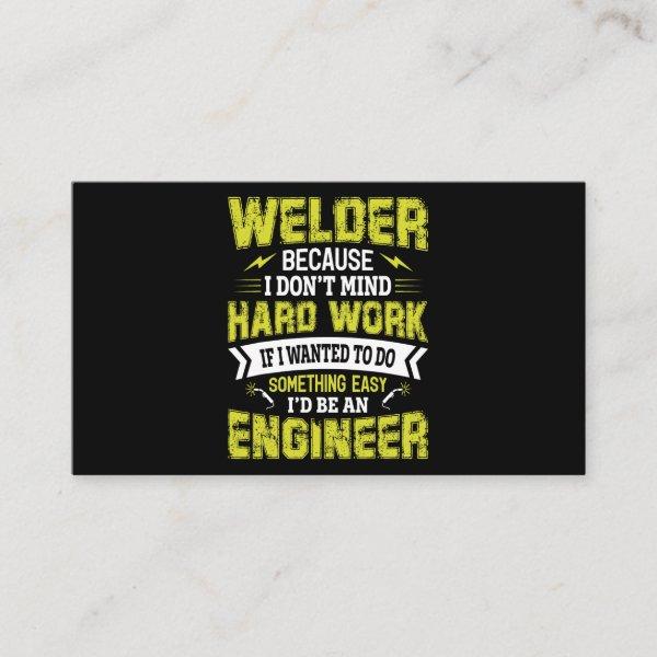 Welder Because i Dont Mind Hard Work If I Wanted T