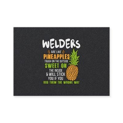 Welders Are Like Pineapples.