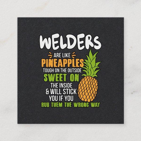Welders Are Like Pineapples. Square