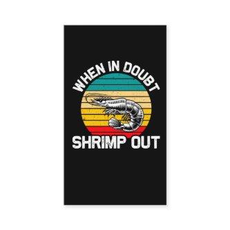 When in Doubt Shrimp out Jiu Jitsu Martial Arts