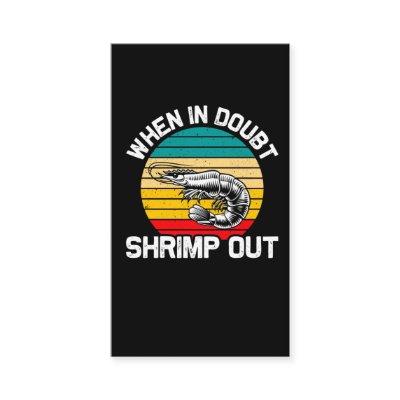 When in Doubt Shrimp out Jiu Jitsu Martial Arts