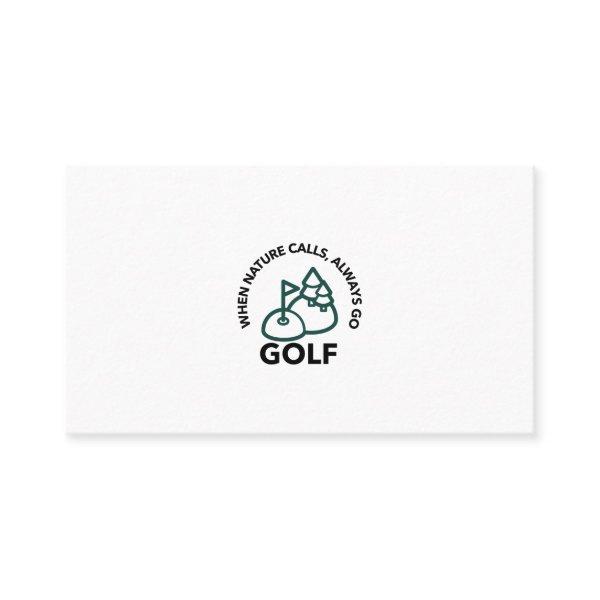 when nature calls,always go golf