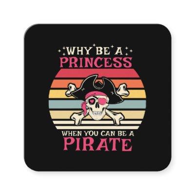 Why be a Princess when you can be a Pirate Square
