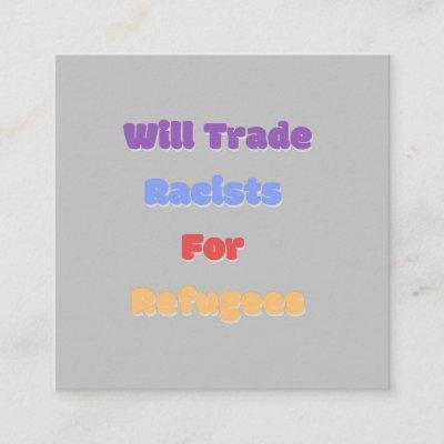 Will Trade Racists For Refugees Square