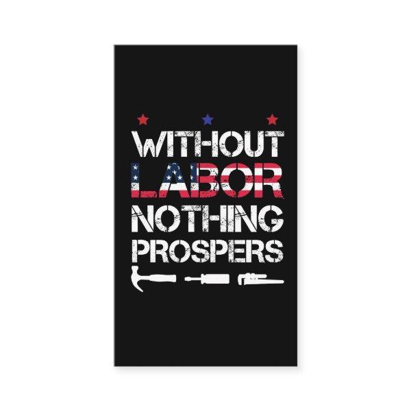 Without Labor nothing prospers Labor Day Union