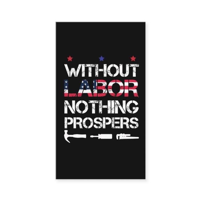 Without Labor nothing prospers Labor Day Union