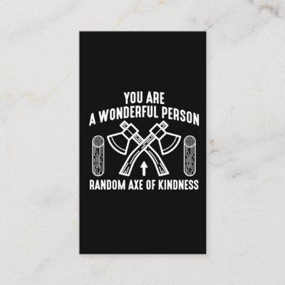 Wonderful Person Random axe of kindness Woodwork