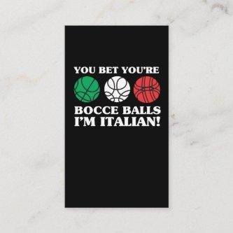 You Bet your Bocce Balls - I'm Italian