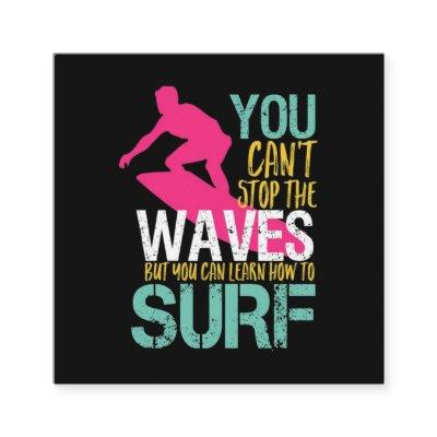 You Can't Stop The Waves But You Can Learn Surf Square