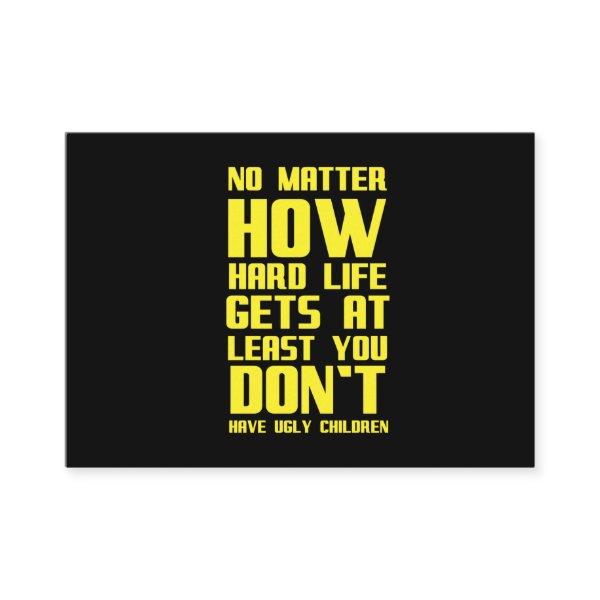 You don't have ugly children funny inspirational m
