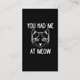 You Had Me At Meow - Funny Cat saying