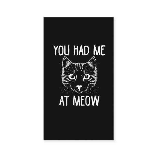 You Had Me At Meow - Funny Cat saying