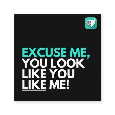 You look like you LIKE me Square