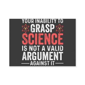 Your Inability To Grasp Science Is Not A Valid Arg