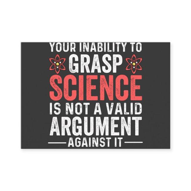Your Inability To Grasp Science Is Not A Valid Arg